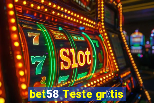 bet58 Teste gr谩tis